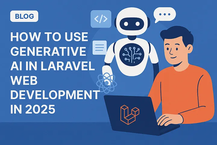 How to Use Generative AI in Laravel Web Development in 2025
